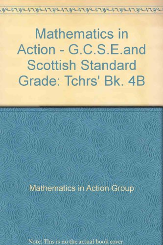 Stock image for Mathematics in Action - G.C.S.E.and Scottish Standard Grade (Bk. 4B) for sale by Phatpocket Limited