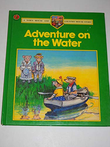 Beispielbild fr Adventure on the Water (A Town Mouse and Country Mouse Story) zum Verkauf von Wonder Book