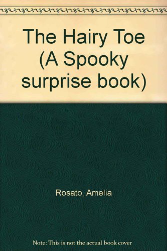 The Hairy Toe (A Spooky Surprise Book) (9780216920347) by Rosato, Amelia