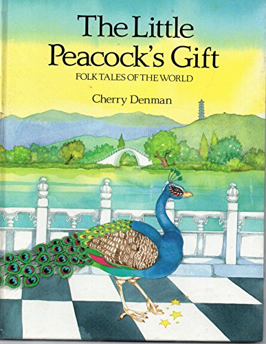Stock image for The Little Peacock's Gift: A Chinese Folk Tale (Folk Tales of the World S.) for sale by WorldofBooks