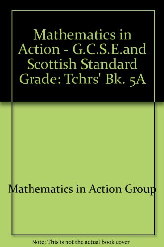 Stock image for Mathematics in Action - G.C.S.E.and Scottish Standard Grade (Bk. 5A) for sale by Phatpocket Limited