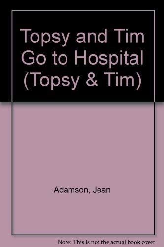 Topsy And Tim Go To The Hospital (9780216924567) by Adamson, Jean; Adamson, Gareth