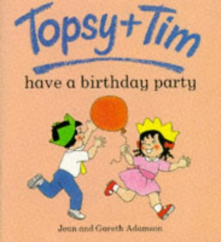 Topsy And Tim Have A Birthday Party (9780216925984) by Adamson, Jean; Adamson, Gareth