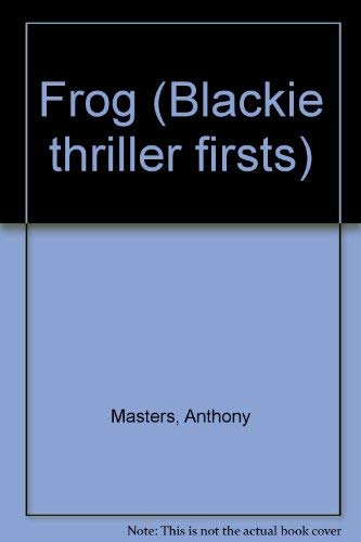 Frog (Blackie Thriller Firsts) (9780216927513) by Anthony Masters