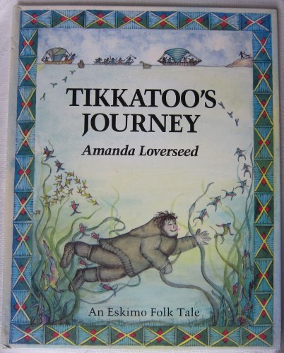Beispielbild fr Tikkatoo`S Journey: An Eskimo Folk Tale zum Verkauf von WorldofBooks