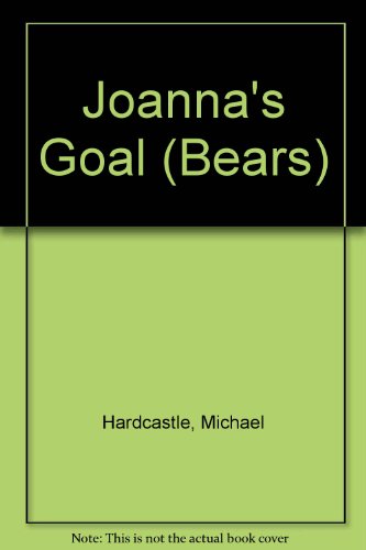 Joanna's Goal (Bears) (9780216929234) by Michael Hardcastle