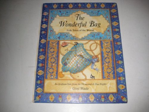 Stock image for The Wonderful Bag: Folk Tales of the World: An Arabian Tale from the Thousand & One Nights (Folk Tales of the World S.) for sale by WorldofBooks