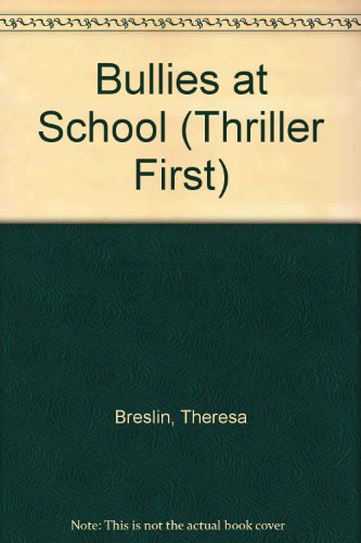 Bullies at School (Thriller First) (9780216940383) by Breslin, Theresa