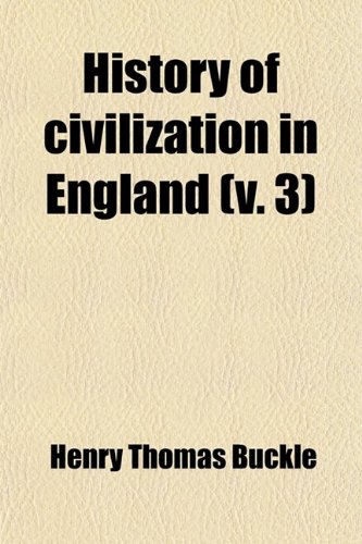 History of Civilization in England (Volume 3) (9780217003537) by Buckle, Henry Thomas