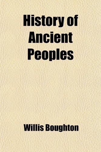 History of Ancient Peoples (9780217004350) by Boughton, Willis
