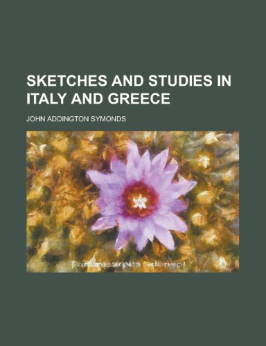 Sketches and Studies in Italy and Greece (9780217006019) by Sidgwick, Arthur; Symonds, John Addington