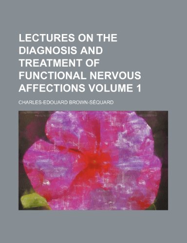 9780217011082: Lectures on the Diagnosis and Treatment of Functional Nervous Affections