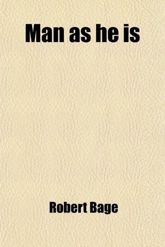 Man as He Is (Volume 1); A Novel (9780217014588) by Bage, Robert