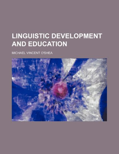 Linguistic Development and Education (9780217015011) by O'shea, Michael Vincent