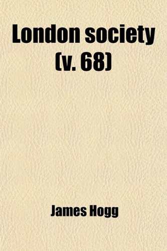 London Society (Volume 68) (9780217015707) by Hogg, James