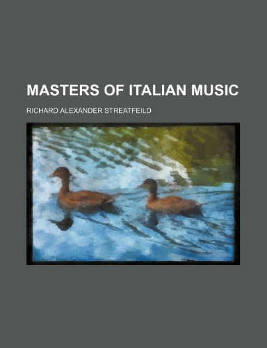 Masters of Italian Music (9780217016841) by Streatfeild, Richard Alexander