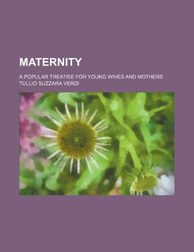 9780217017190: Maternity; a popular treatise for young wives and mothers
