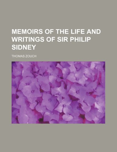 Memoirs of the Life and Writings of Sir Philip Sidney (9780217020657) by Zouch, Thomas
