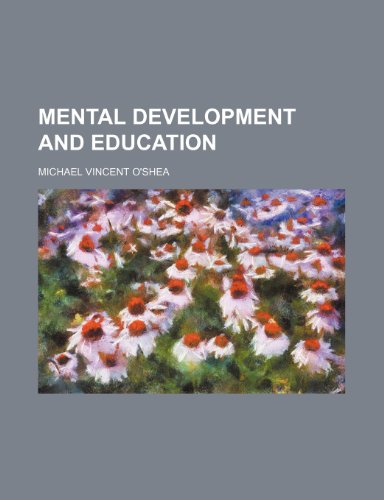 Mental Development and Education (9780217022231) by O'shea, Michael Vincent