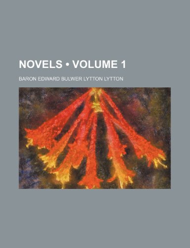 Novels (Volume 1) (9780217025539) by Lytton, Baron Edward Bulwer Lytton