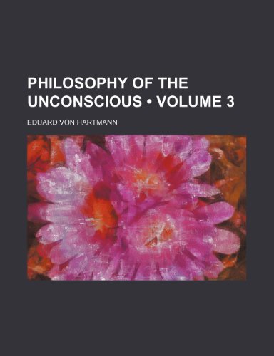 Philosophy of the Unconscious (Volume 3) (9780217027663) by Hartmann, Eduard Von