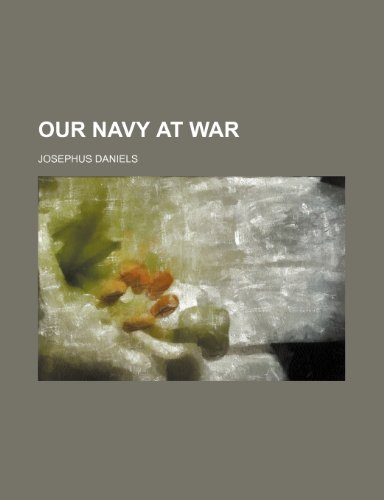 Our navy at war (9780217027977) by Daniels, Josephus