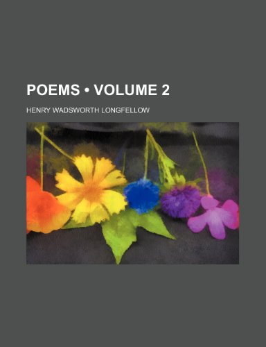 Poems (Volume 2) (9780217029650) by Longfellow, Henry Wadsworth