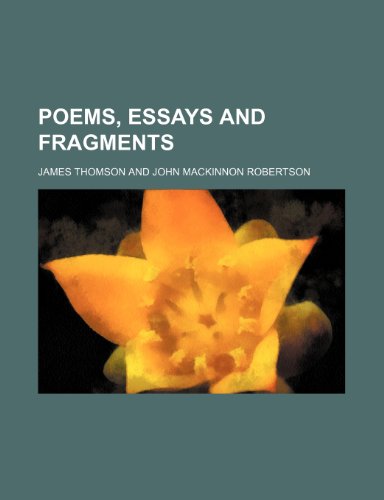 Poems, Essays and Fragments (9780217030908) by Thomson, James