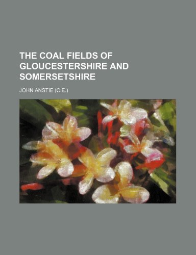 Beispielbild fr The Coal Fields of Gloucestershire and Somersetshire zum Verkauf von Buchpark