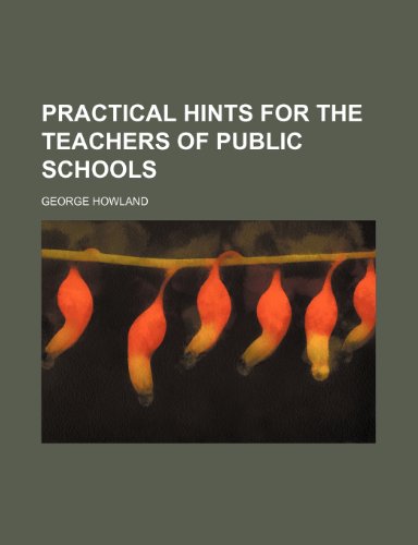 9780217035033: Practical hints for the teachers of public schools