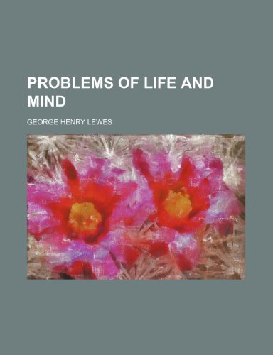 Problems of Life and Mind (9780217035194) by Lewes, George Henry