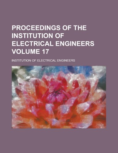 Proceedings of the Institution of Electrical Engineers (Volume 17) (9780217035361) by Engineers, Institution Of Electrical