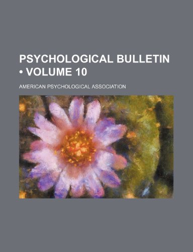 Psychological Bulletin (Volume 10) (9780217039635) by Association, American Psychological