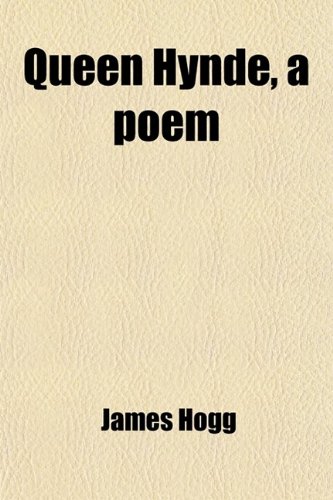 Queen Hynde, a Poem (9780217039741) by Hogg, James