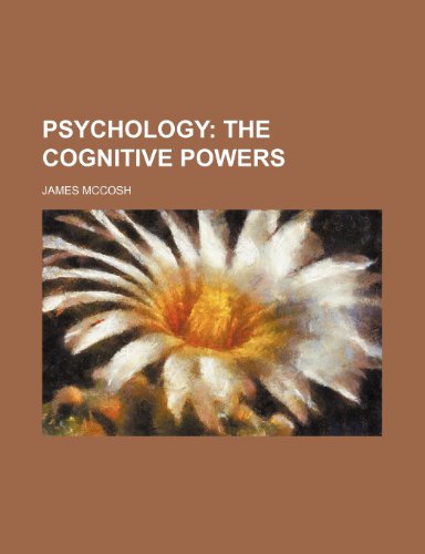 Psychology; The Cognitive Powers (9780217040167) by Mccosh, James