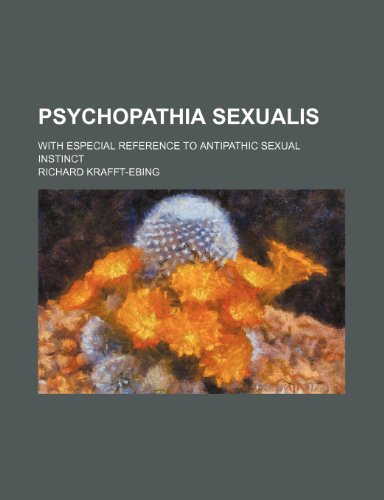 9780217040457: Psychopathia sexualis; with especial reference to antipathic sexual instinct