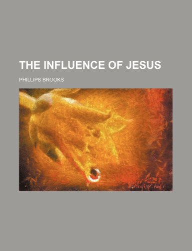 The Influence of Jesus (9780217043656) by Brooks, Phillips