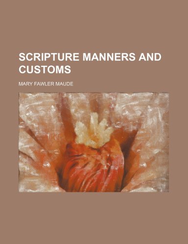 Scripture manners and customs - Maude, Mary Fawler