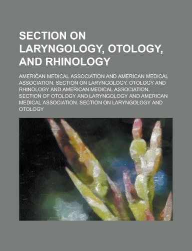 Section on Laryngology, Otology, and Rhinology (9780217045841) by Association, American Medical