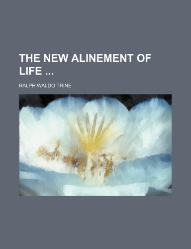 The New Alinement of Life (9780217046237) by Trine, Ralph Waldo