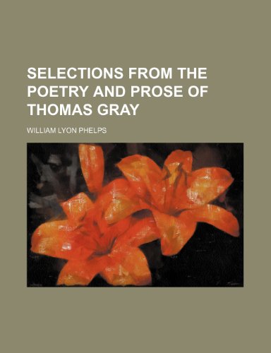 Selections From the Poetry and Prose of Thomas Gray (9780217046886) by Phelps, William Lyon