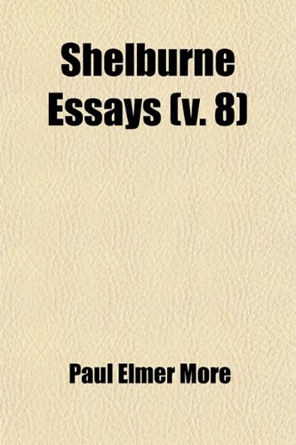 Shelburne Essays (Volume 8); The Drift of Romanticism (9780217047562) by More, Paul Elmer