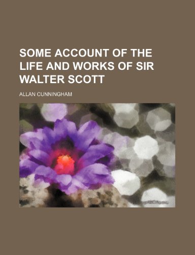 9780217051477: Some Account of the Life and Works of Sir Walter Scott
