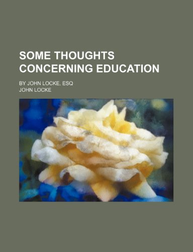9780217052870: Some Thoughts Concerning Education; By John Locke, Esq