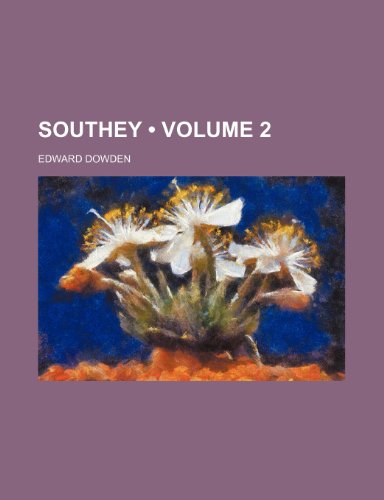 Southey (Volume 2) (9780217054614) by Dowden, Edward