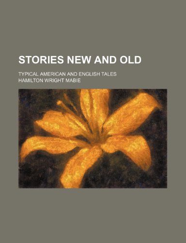 Stories new and old; typical American and English tales (9780217054928) by Mabie, Hamilton Wright