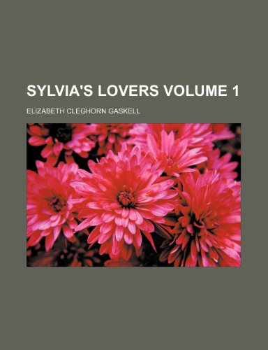 Sylvia's lovers Volume 1 (9780217055598) by Gaskell, Elizabeth Cleghorn