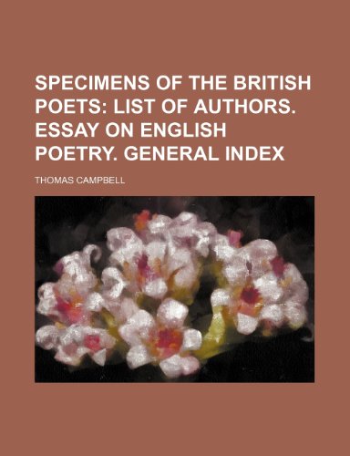 Specimens of the British Poets (Volume 1); List of Authors. Essay on English Poetry. General Index (9780217056182) by Campbell, Thomas