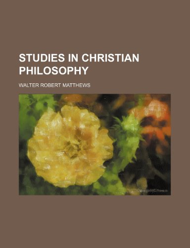 Studies in Christian Philosophy (9780217057165) by Matthews, Walter Robert