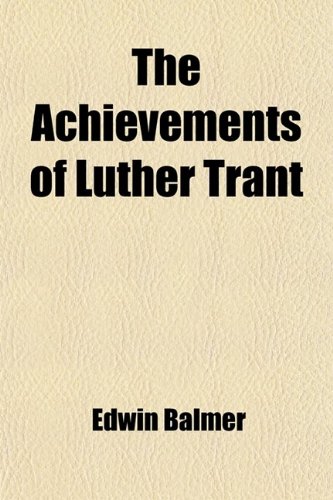The Achievements of Luther Trant (9780217062138) by Balmer, Edwin